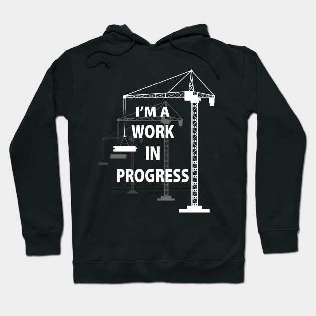 Work In Progess Motivational Self Improvement Goals Positive Reinforcement Hoodie by TeeCreations